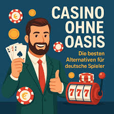 Casino Online ohne OASIS Ihre Chance auf Spaß und Gewinne