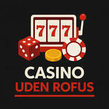 Casino Uden ROFUS Din Guide til Spil og Underholdning