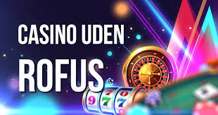 Casino Uden ROFUS Din Guide til Spil og Underholdning