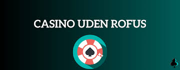 Live Casinoer uden ROFUS En Guide til Spil uden Begrænsninger