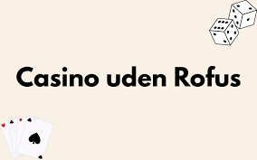Online Casino Uden om ROFUS En Guide til Spil uden Begrænsninger Online Casino Uden om ROFUS En Guide til Spil uden Begrænsninger
